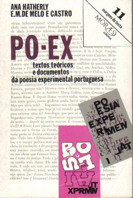 Ana Hatherly  e E. M. Melo e Castro,  PO-EX: textos teóricos  e documentos da poesia experimental portuguesa, Moraes Editores, Lisboa:1981