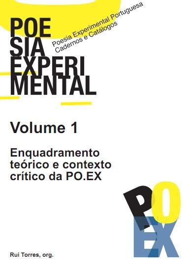 Enquadramento teórico e contexto crítico da PO.EX Volume Número 1 do ebook Poesia Experimental Portuguesa - Cadernos e Catálogos, Rui Torres, Org. (2008)