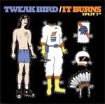 Tweak Bird/It Burns